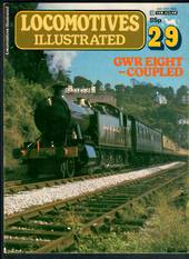 LOCOMOTIVES ILLUSTRATED .29 Great Western Railway Eight Coupled. The complete magazine on the subject published by Ian Allen Lim