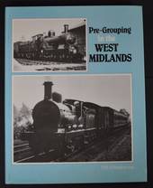 PRE-GROUPING IN THE WEST MIDLANDS by P.B Whitehouse.  Outstanding. 214 Plates ranging from the 1840s to 1922.  Oxford Publishing